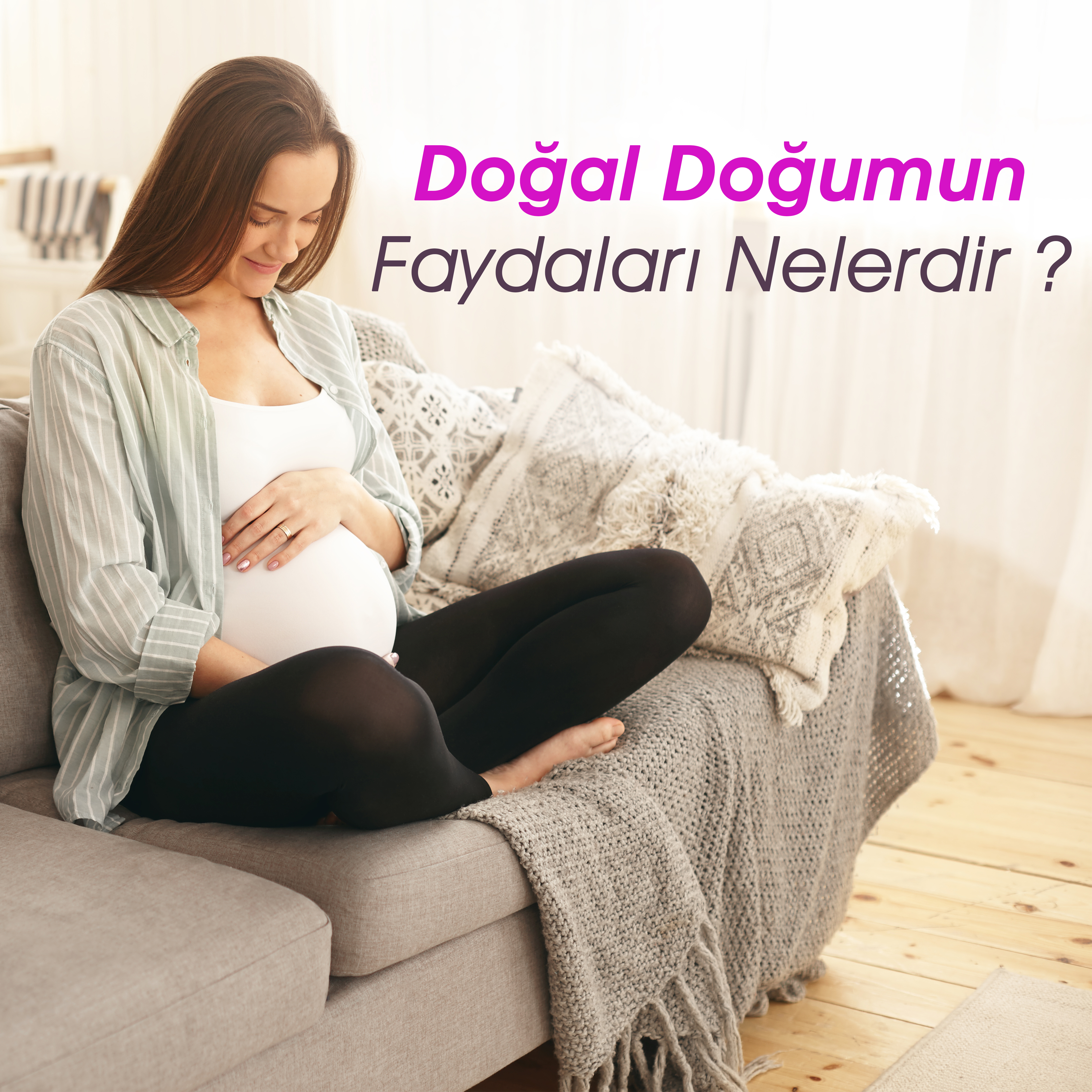 Doğal Doğumun Faydaları Nelerdir ?