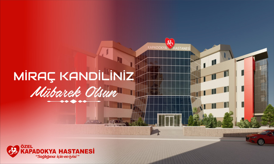 KAPADOKYA HASTANESİ OLARAK; MİRAÇ KANDİLİNİZİ KUTLAR,SAĞLIKLI GÜNLER DİLERİZ