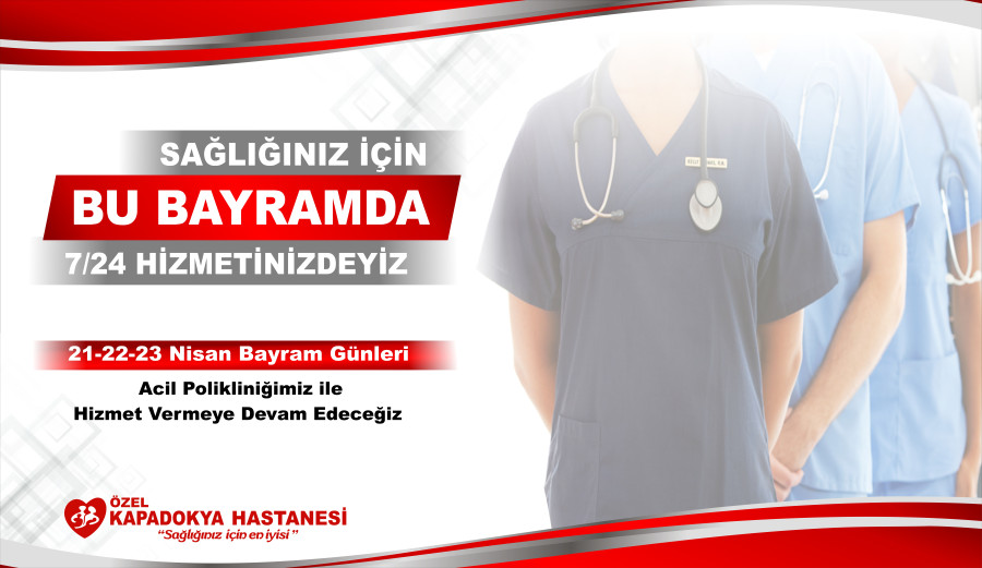 SAĞLIĞINIZ İÇİN BU BAYRAMDA 7/24 HİZMETİNİZDEYİZ